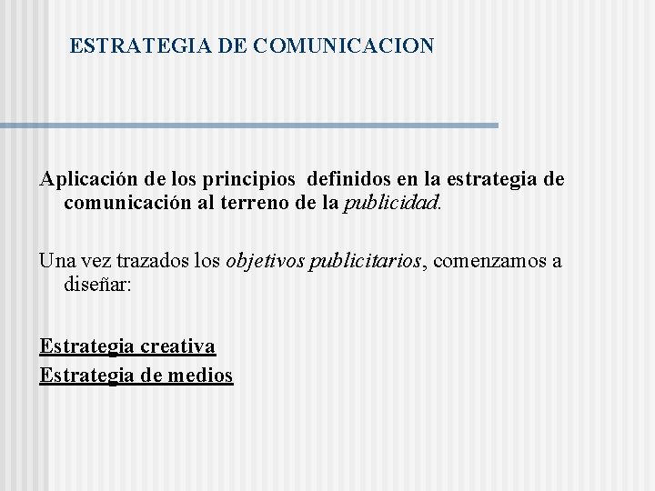 ESTRATEGIA DE COMUNICACION Aplicación de los principios definidos en la estrategia de comunicación al