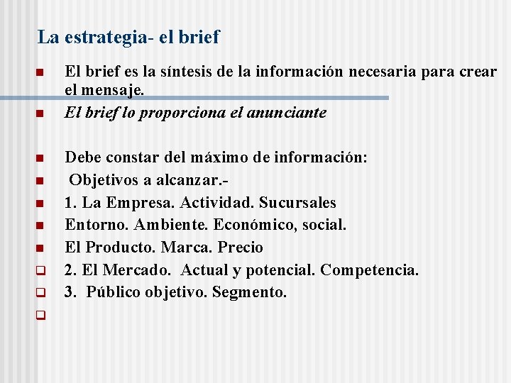 La estrategia- el brief n n n n q q q El brief es