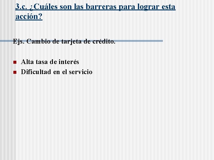 3. c. ¿Cuáles son las barreras para lograr esta acción? Ejs. Cambio de tarjeta