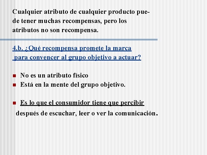 Cualquier atributo de cualquier producto puede tener muchas recompensas, pero los atributos no son