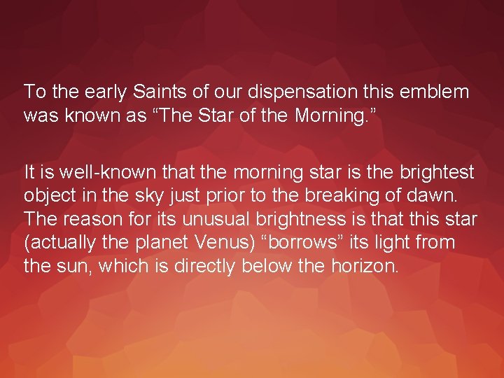 To the early Saints of our dispensation this emblem was known as “The Star