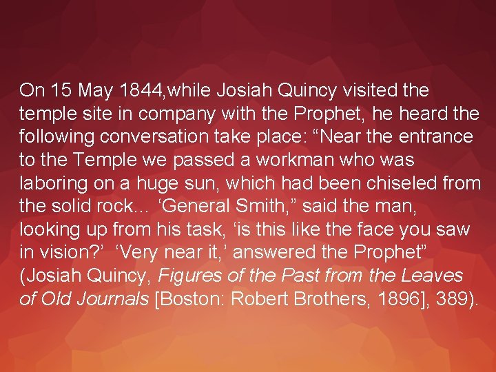 On 15 May 1844, while Josiah Quincy visited the temple site in company with