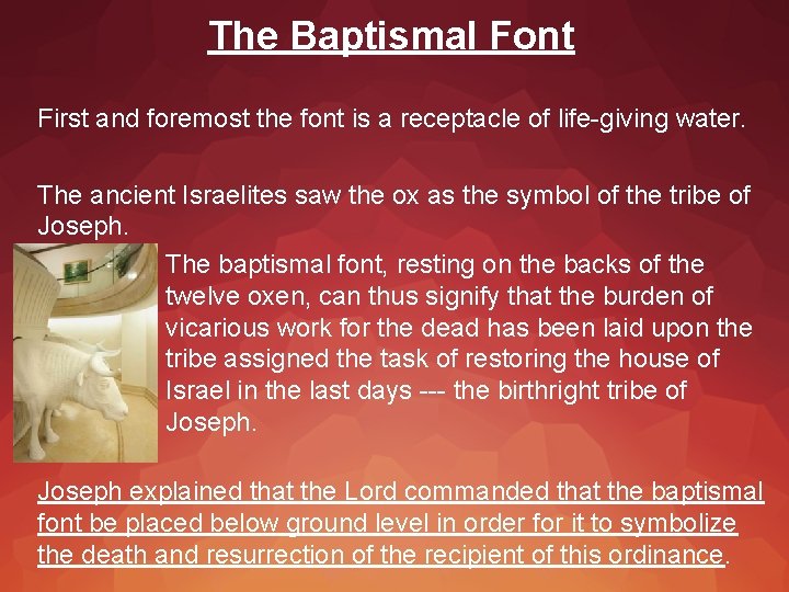 The Baptismal Font First and foremost the font is a receptacle of life-giving water.