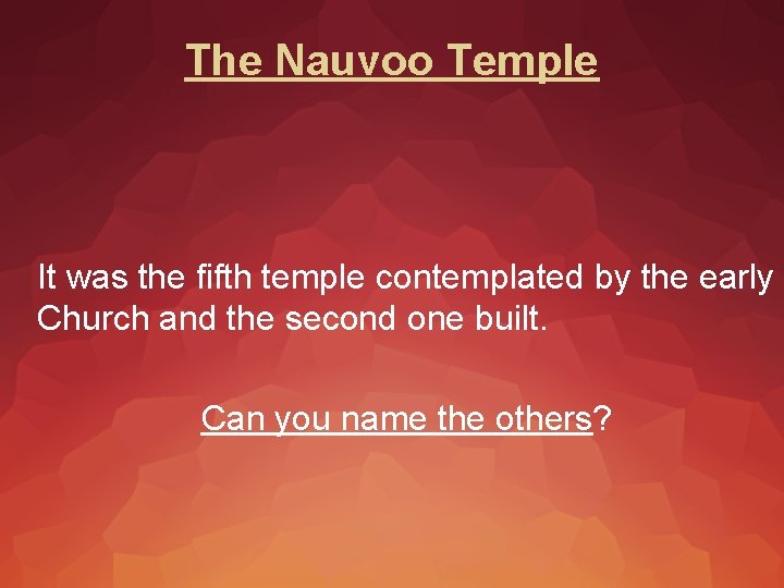 The Nauvoo Temple It was the fifth temple contemplated by the early Church and