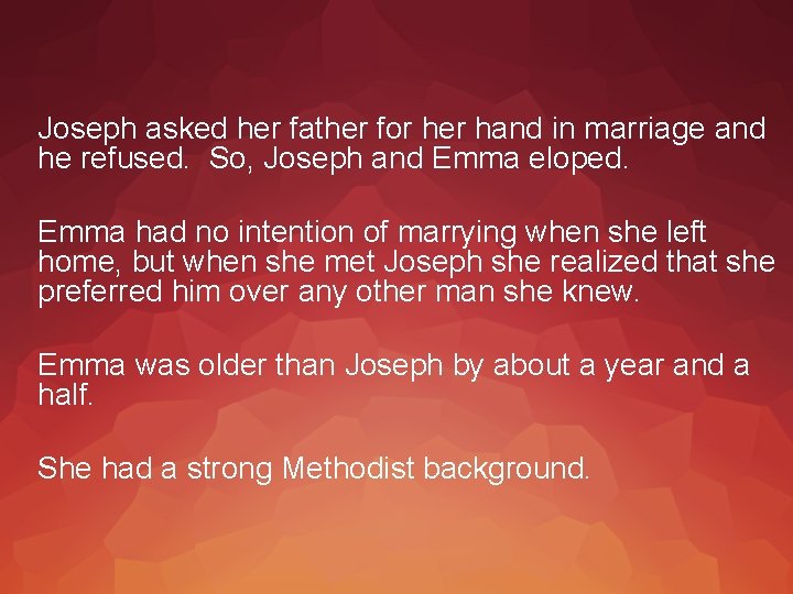 Joseph asked her father for her hand in marriage and he refused. So, Joseph