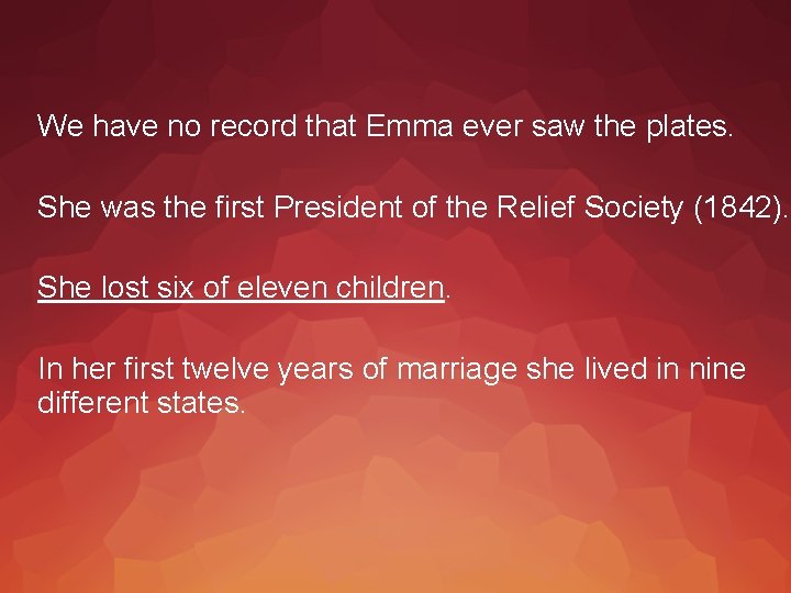 We have no record that Emma ever saw the plates. She was the first