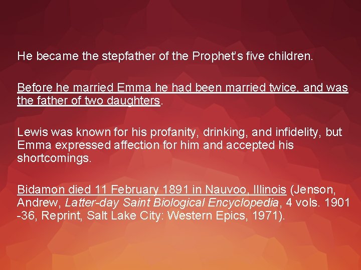 He became the stepfather of the Prophet’s five children. Before he married Emma he
