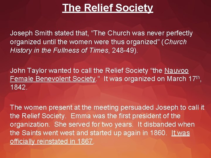 The Relief Society Joseph Smith stated that, “The Church was never perfectly organized until