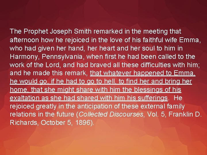The Prophet Joseph Smith remarked in the meeting that afternoon how he rejoiced in