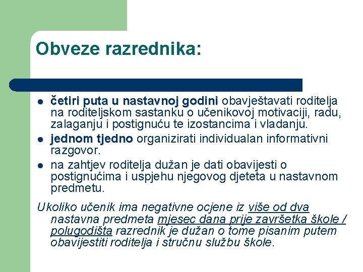 Obveze razrednika: l l l četiri puta u nastavnoj godini obavještavati roditelja na roditeljskom Obveze razrednika: l l l četiri puta u nastavnoj godini obavještavati roditelja na roditeljskom