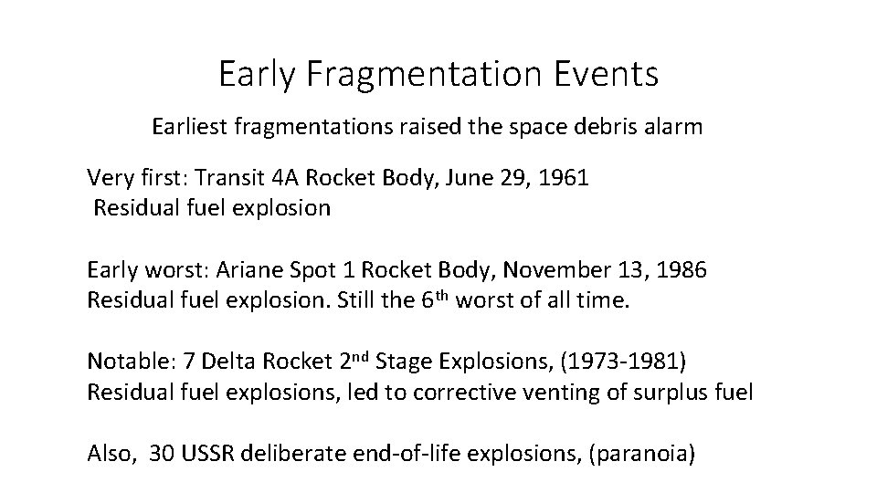 Early Fragmentation Events Earliest fragmentations raised the space debris alarm Very first: Transit 4