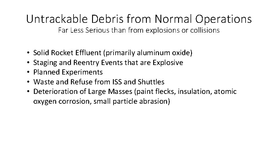 Untrackable Debris from Normal Operations Far Less Serious than from explosions or collisions •