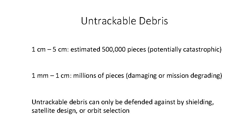 Untrackable Debris 1 cm – 5 cm: estimated 500, 000 pieces (potentially catastrophic) 1