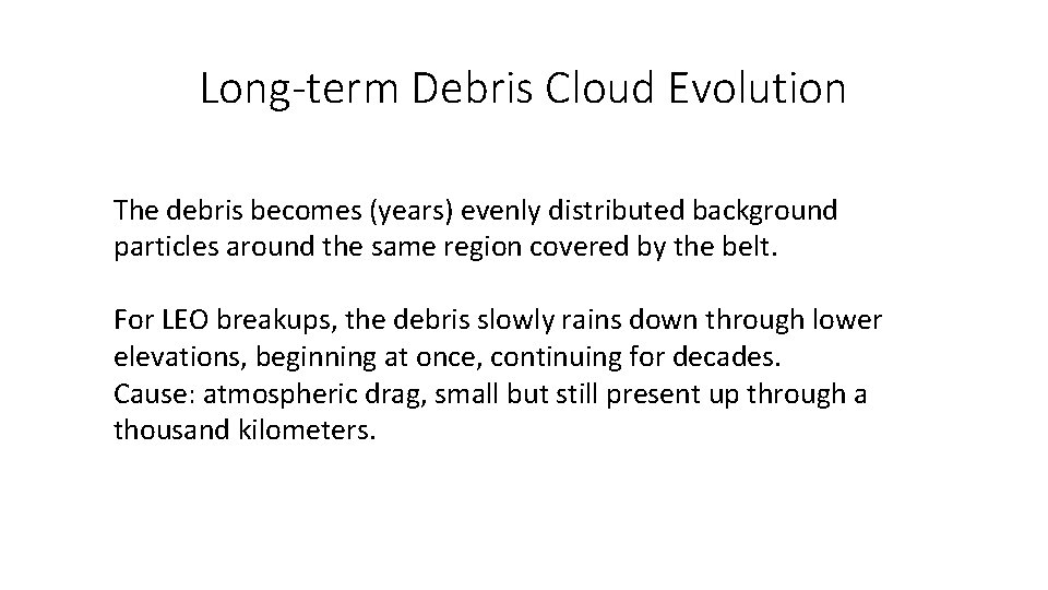 Long-term Debris Cloud Evolution The debris becomes (years) evenly distributed background particles around the