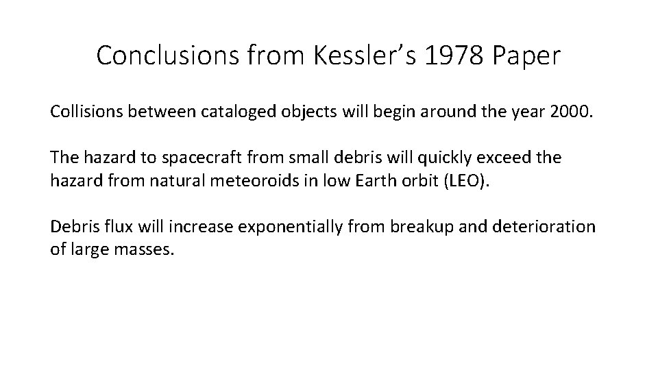 Conclusions from Kessler’s 1978 Paper Collisions between cataloged objects will begin around the year