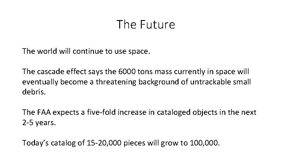 The Future The world will continue to use space. The cascade effect says the
