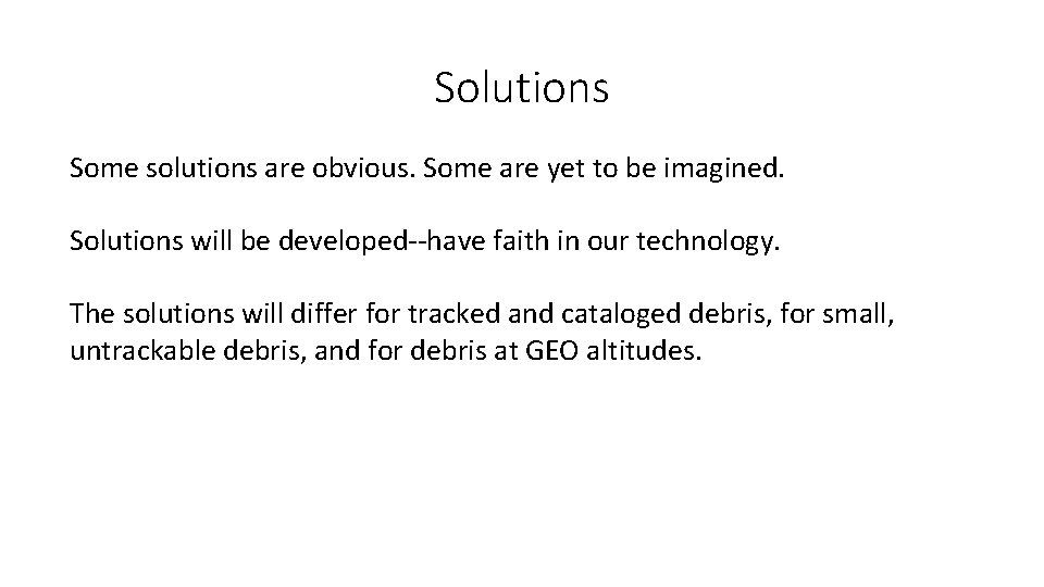 Solutions Some solutions are obvious. Some are yet to be imagined. Solutions will be