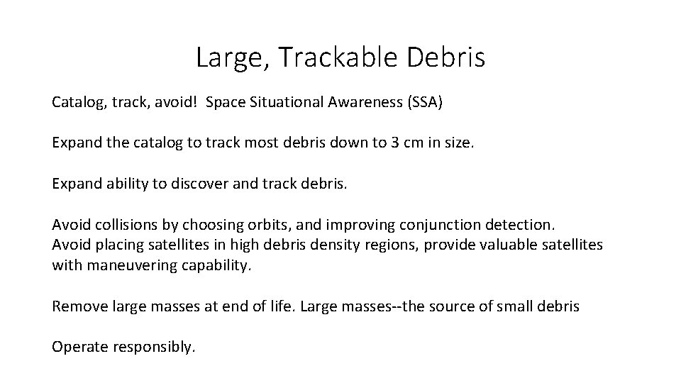 Large, Trackable Debris Catalog, track, avoid! Space Situational Awareness (SSA) Expand the catalog to