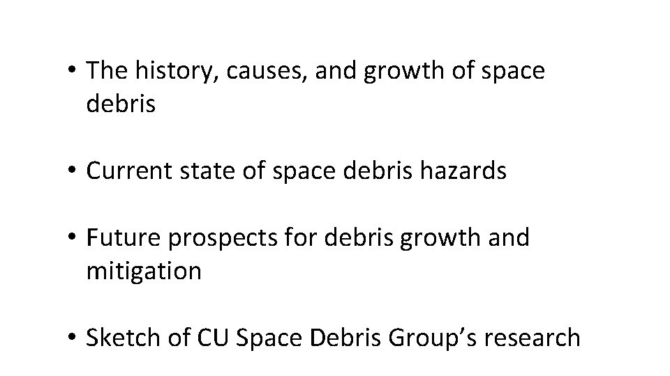  • The history, causes, and growth of space debris • Current state of