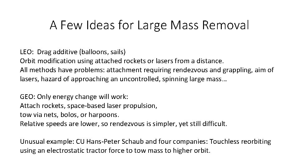 A Few Ideas for Large Mass Removal LEO: Drag additive (balloons, sails) Orbit modification