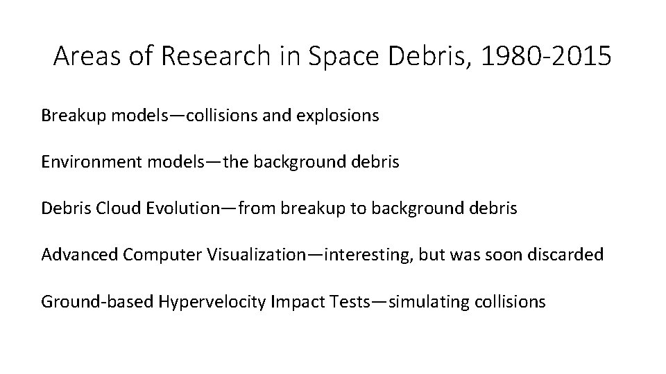 Areas of Research in Space Debris, 1980 -2015 Breakup models—collisions and explosions Environment models—the