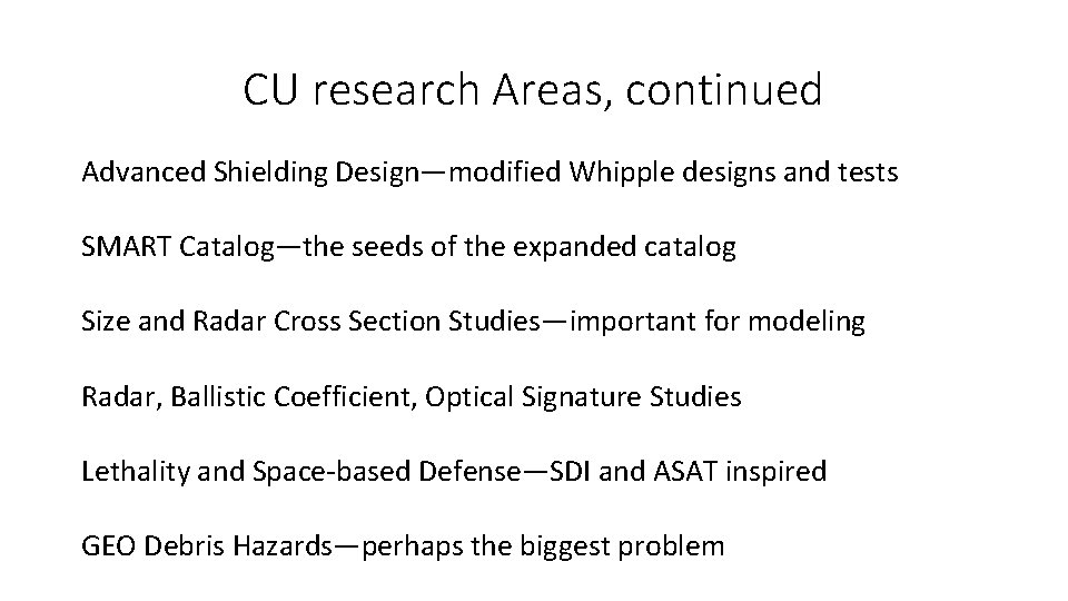 CU research Areas, continued Advanced Shielding Design—modified Whipple designs and tests SMART Catalog—the seeds