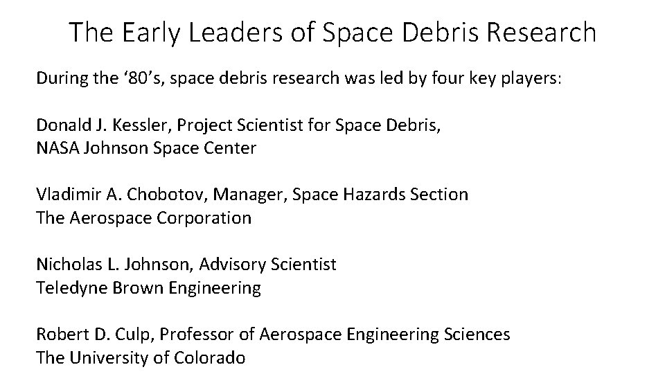 The Early Leaders of Space Debris Research During the ‘ 80’s, space debris research