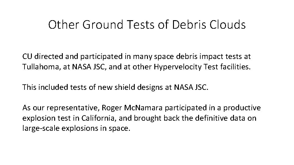 Other Ground Tests of Debris Clouds CU directed and participated in many space debris