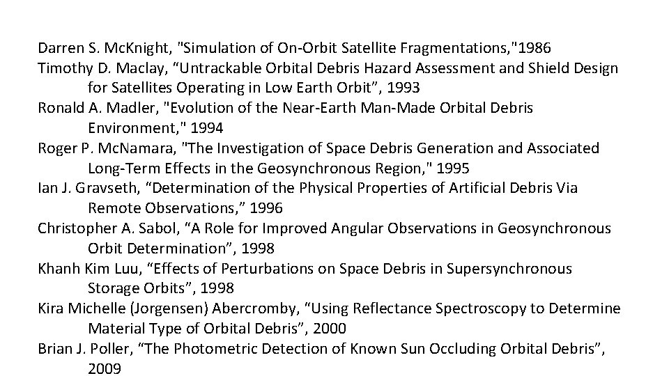 Darren S. Mc. Knight, "Simulation of On-Orbit Satellite Fragmentations, "1986 Timothy D. Maclay, “Untrackable