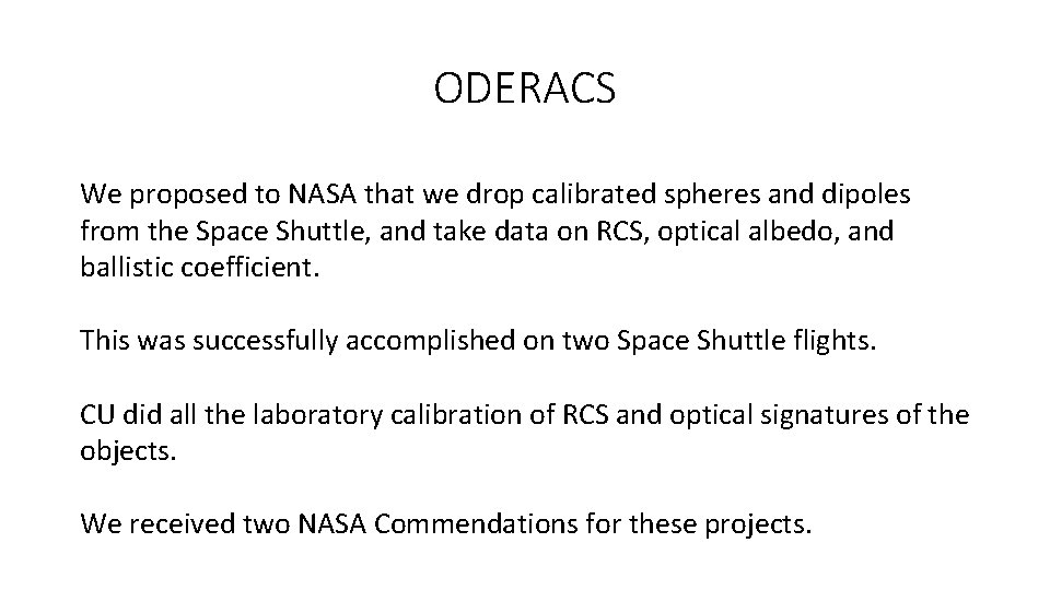 ODERACS We proposed to NASA that we drop calibrated spheres and dipoles from the