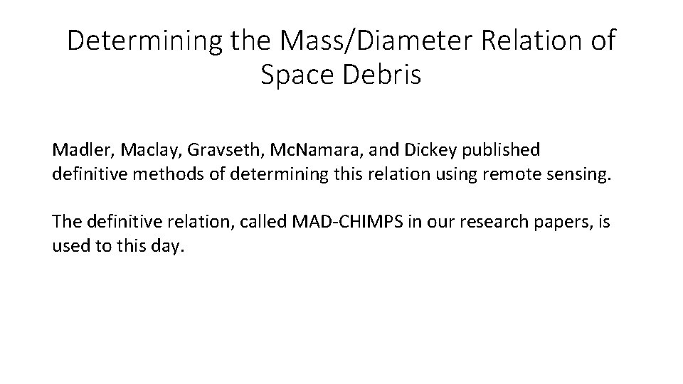Determining the Mass/Diameter Relation of Space Debris Madler, Maclay, Gravseth, Mc. Namara, and Dickey