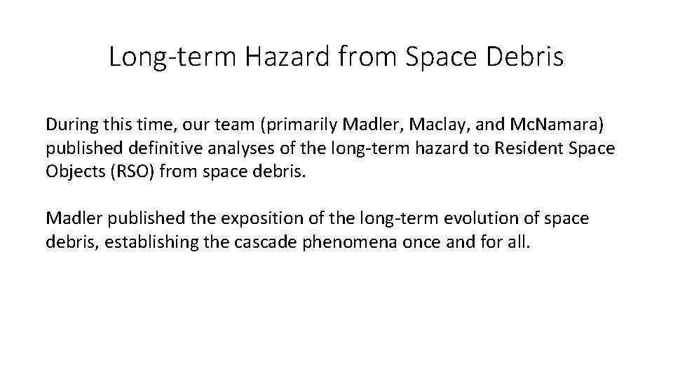 Long-term Hazard from Space Debris During this time, our team (primarily Madler, Maclay, and