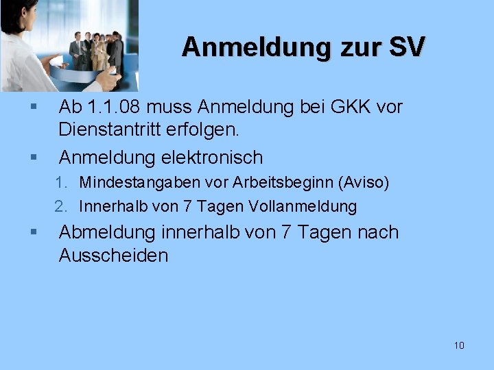 Anmeldung zur SV § § Ab 1. 1. 08 muss Anmeldung bei GKK vor