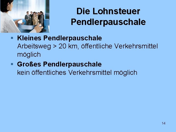 Die Lohnsteuer Pendlerpauschale § Kleines Pendlerpauschale Arbeitsweg > 20 km, öffentliche Verkehrsmittel möglich §
