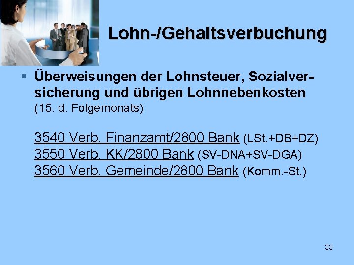 Lohn-/Gehaltsverbuchung § Überweisungen der Lohnsteuer, Sozialversicherung und übrigen Lohnnebenkosten (15. d. Folgemonats) 3540 Verb.