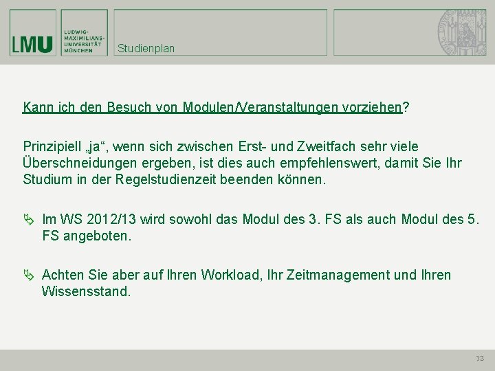 Studienplan Kann ich den Besuch von Modulen/Veranstaltungen vorziehen? Prinzipiell „ja“, wenn sich zwischen Erst-