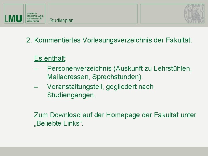 Studienplan 2. Kommentiertes Vorlesungsverzeichnis der Fakultät: Es enthält: – Personenverzeichnis (Auskunft zu Lehrstühlen, Mailadressen,