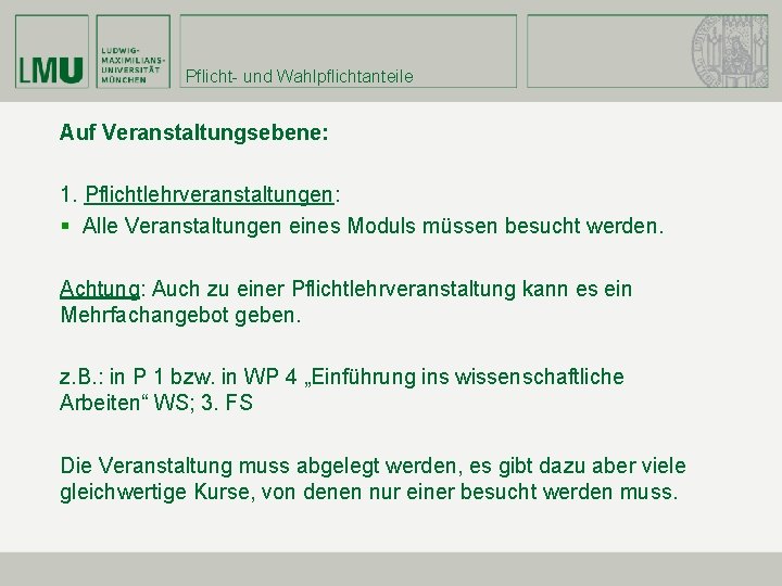 Pflicht- und Wahlpflichtanteile Auf Veranstaltungsebene: 1. Pflichtlehrveranstaltungen: § Alle Veranstaltungen eines Moduls müssen besucht