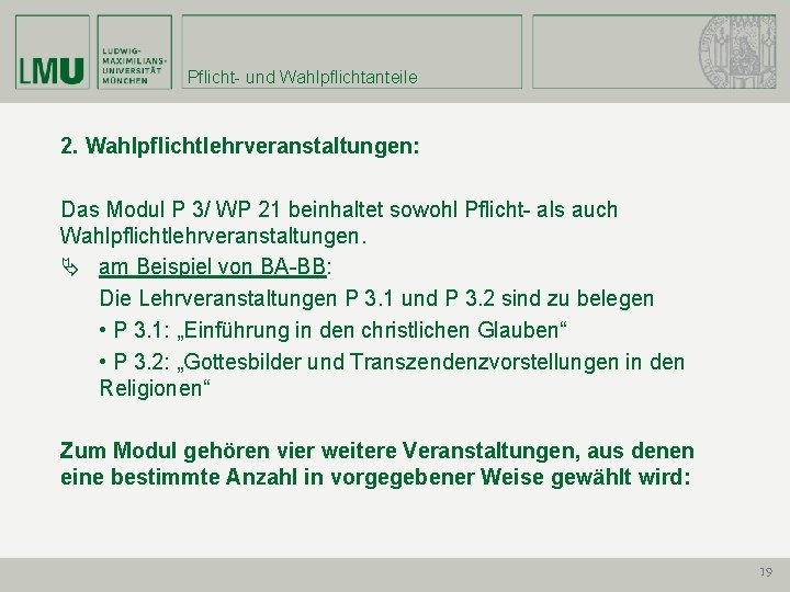 Pflicht- und Wahlpflichtanteile 2. Wahlpflichtlehrveranstaltungen: Das Modul P 3/ WP 21 beinhaltet sowohl Pflicht-