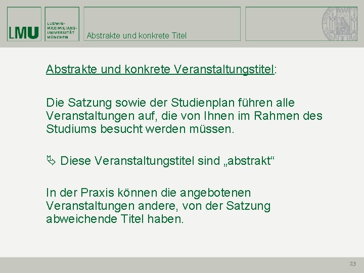 Abstrakte und konkrete Titel Abstrakte und konkrete Veranstaltungstitel: Die Satzung sowie der Studienplan führen