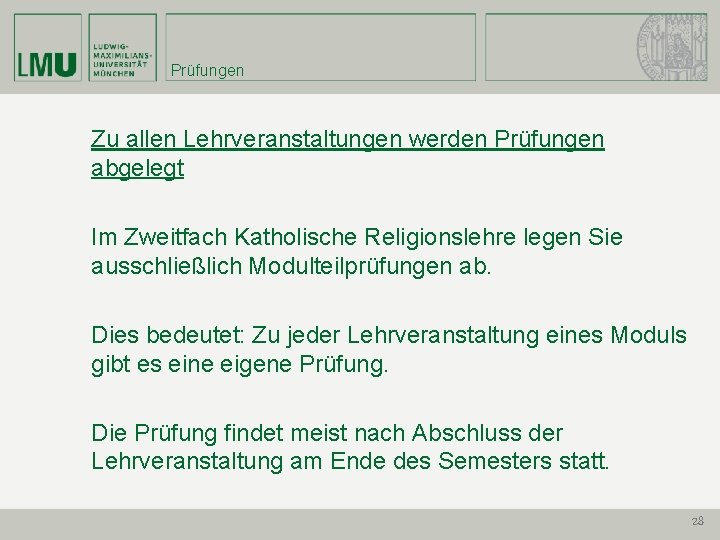 Prüfungen Zu allen Lehrveranstaltungen werden Prüfungen abgelegt Im Zweitfach Katholische Religionslehre legen Sie ausschließlich