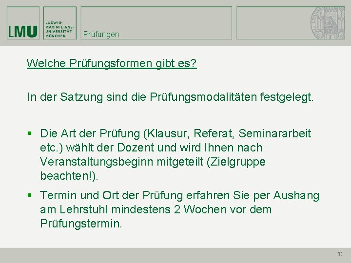 Prüfungen Welche Prüfungsformen gibt es? In der Satzung sind die Prüfungsmodalitäten festgelegt. § Die