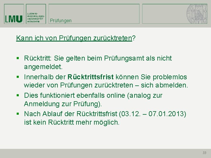 Prüfungen Kann ich von Prüfungen zurücktreten? § Rücktritt: Sie gelten beim Prüfungsamt als nicht