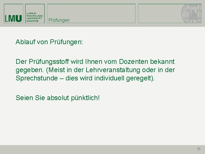 Prüfungen Ablauf von Prüfungen: Der Prüfungsstoff wird Ihnen vom Dozenten bekannt gegeben. (Meist in