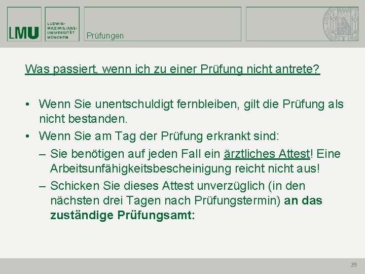 Prüfungen Was passiert, wenn ich zu einer Prüfung nicht antrete? • Wenn Sie unentschuldigt