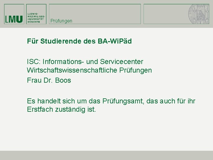 Prüfungen Für Studierende des BA-Wi. Päd ISC: Informations- und Servicecenter Wirtschaftswissenschaftliche Prüfungen Frau Dr.