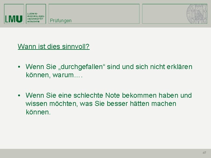 Prüfungen Wann ist dies sinnvoll? • Wenn Sie „durchgefallen“ sind und sich nicht erklären