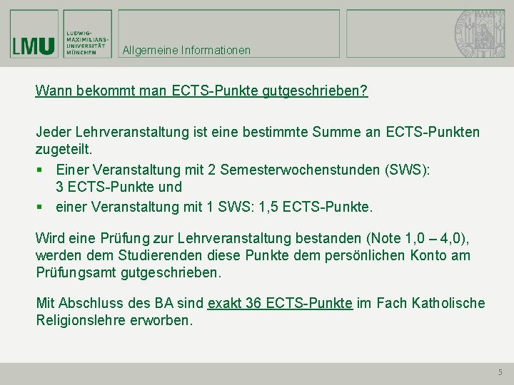 Allgemeine Informationen Wann bekommt man ECTS-Punkte gutgeschrieben? Jeder Lehrveranstaltung ist eine bestimmte Summe an