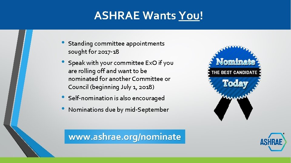 ASHRAE Wants You! • Standing committee appointments sought for 2017 -18 • Speak with