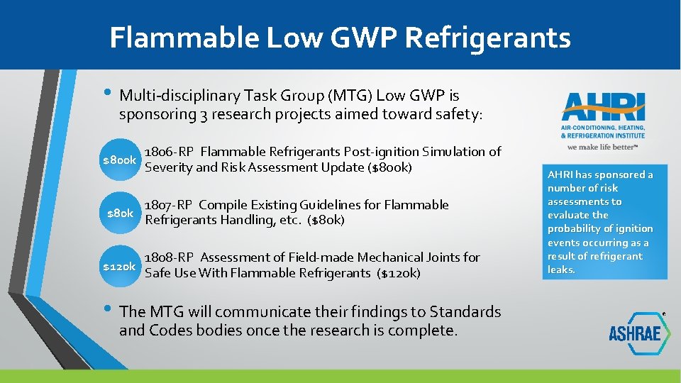 Flammable Low GWP Refrigerants • Multi-disciplinary Task Group (MTG) Low GWP is sponsoring 3